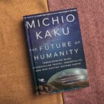 Book Summary: The Future of Humanity by Michio Kaku